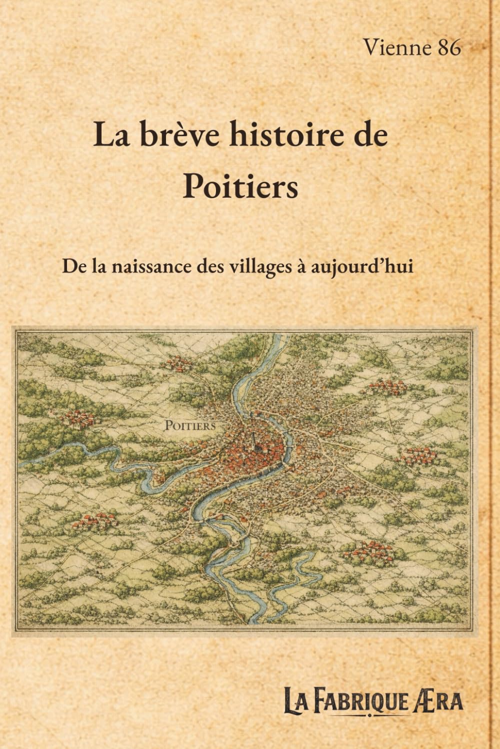 La brève histoire de Poitiers: De la naissance des villages à aujourd'hui