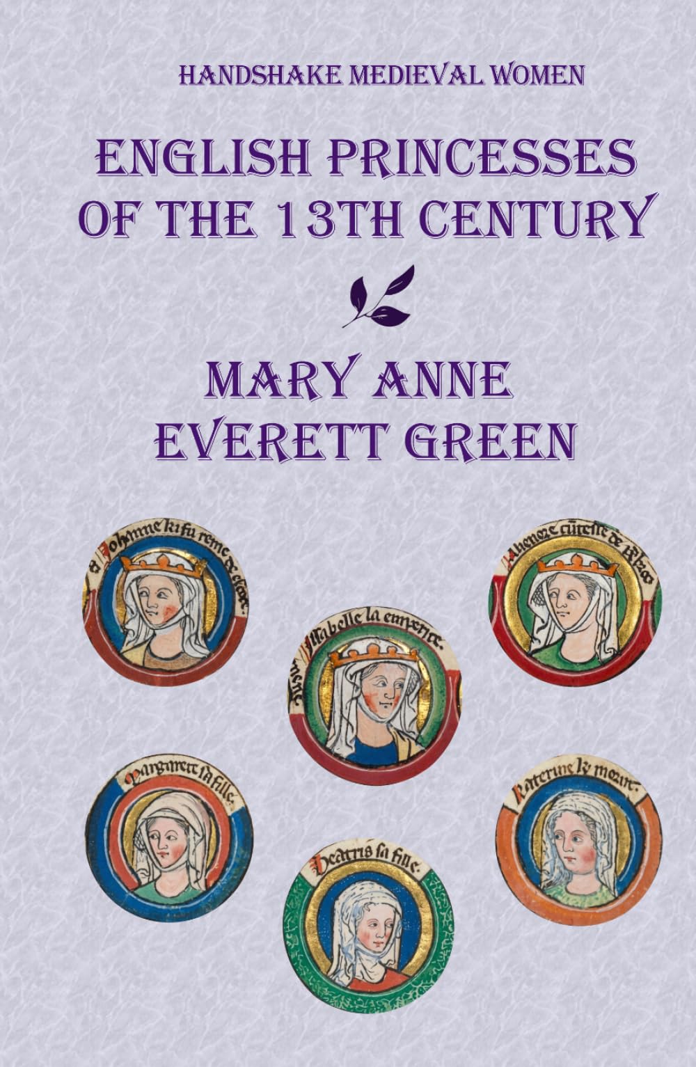 English Princesses of the 13th Century (Handshake Medieval Women)