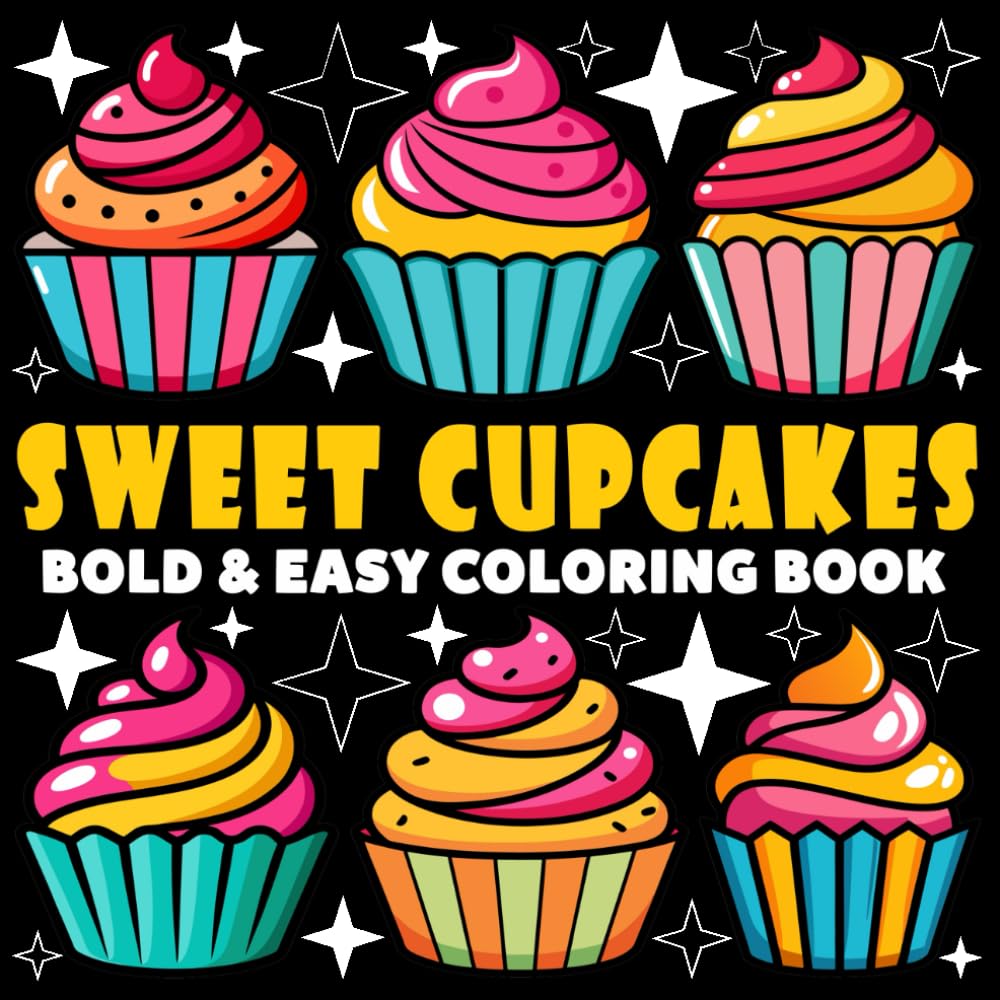Sweet Cupcakes Coloring Book | Bold and Easy Coloring Book: 70 Pages - 8.5" x 8.5" - For Dessert Lovers (Bold & Easy Coloring Book Series)