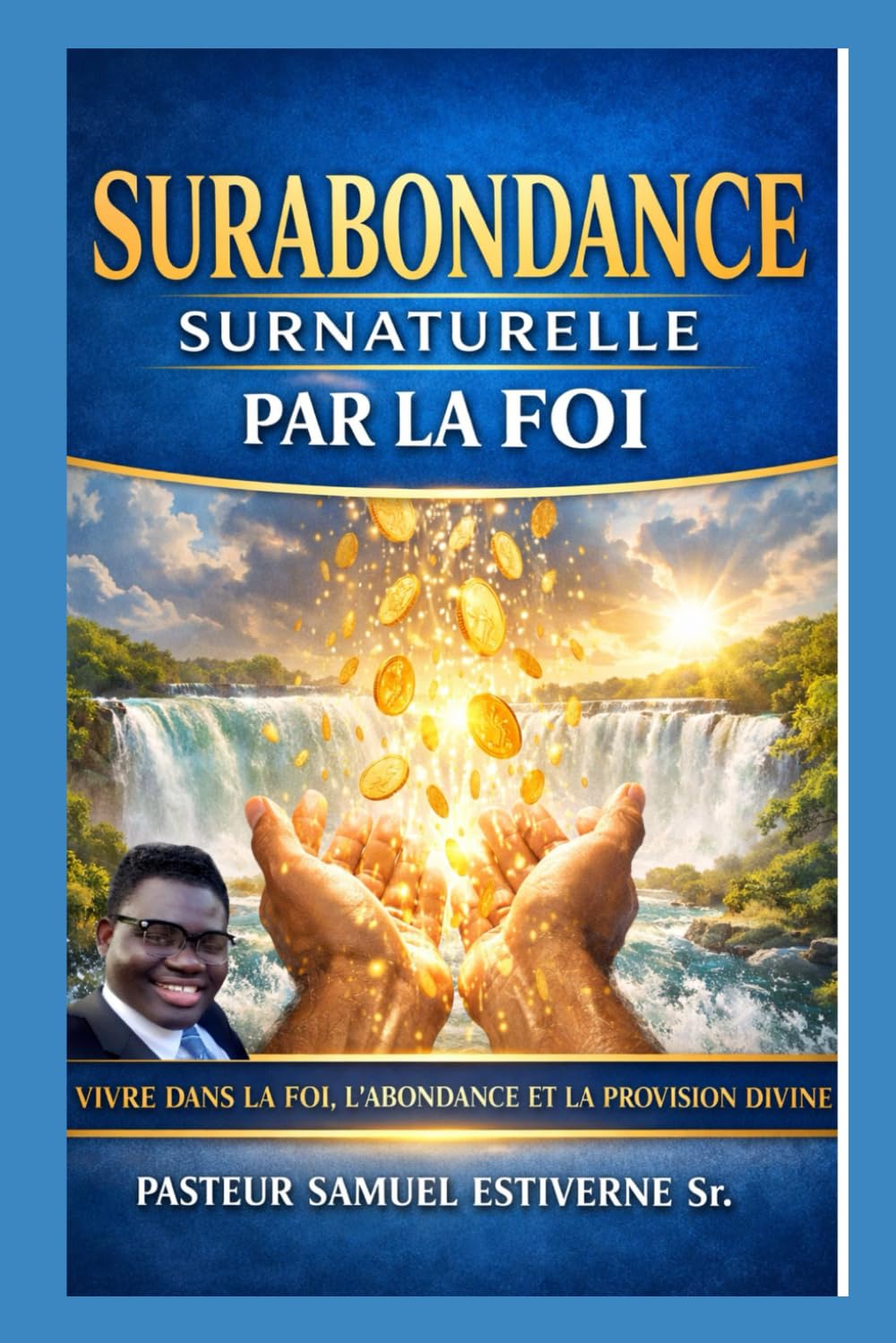Surabondance Surnaturelle par la Foi: Dieu n’a jamais voulu que Ses enfants vivent dans le manque, la peur ou la survie. Il les a appelés à vivre dans la foi, la paix et la provision divine.