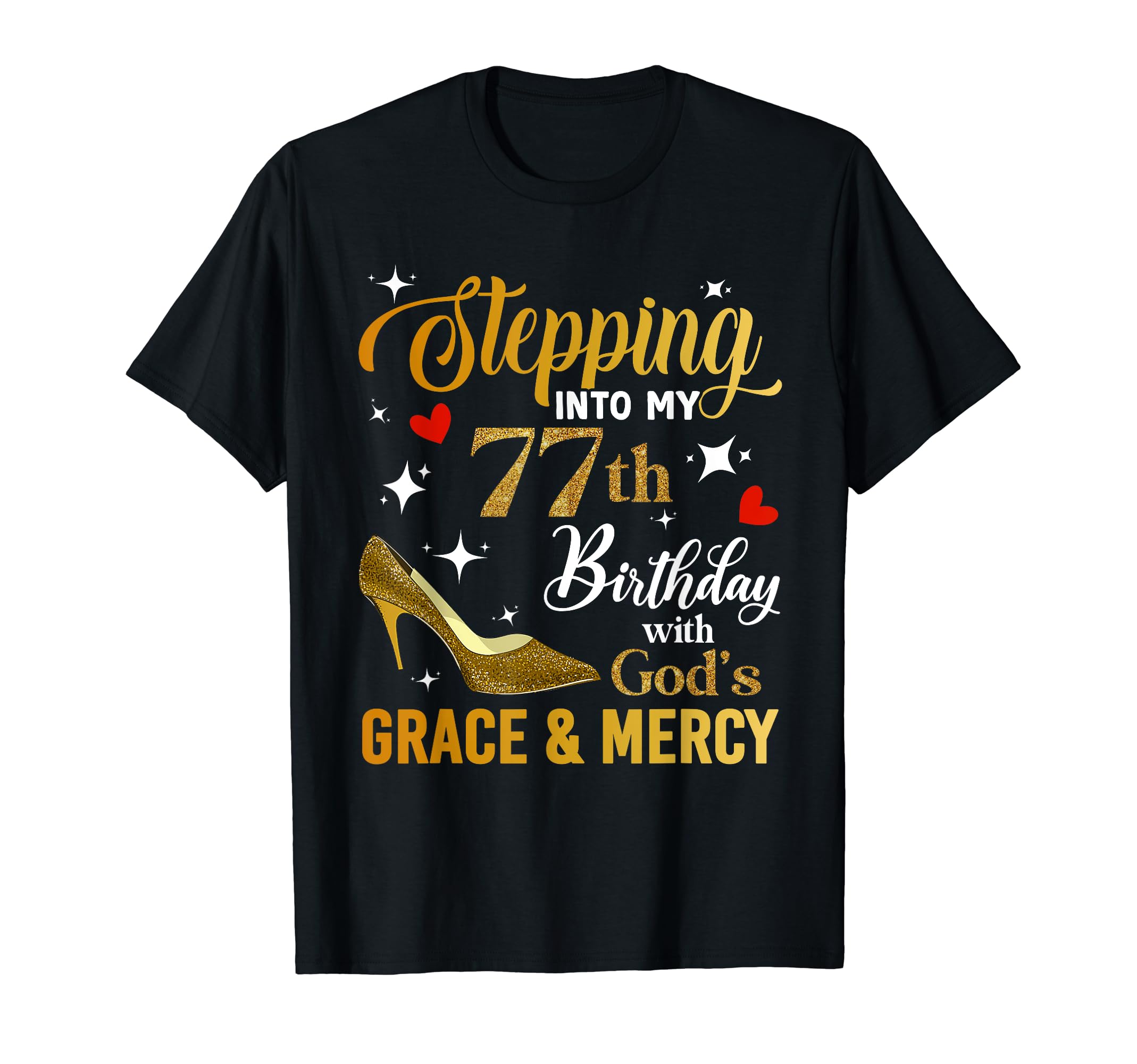Stepping Into My 77th Birthday With God's GraceMercy T-Shirt