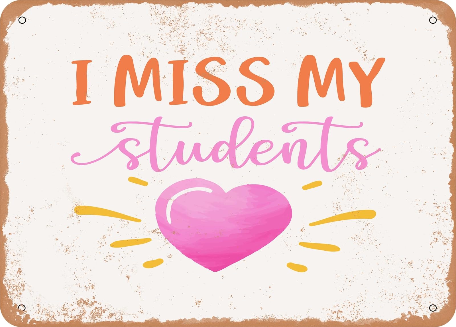 Metal Sign - I Miss My Students - 2 - Vintage Look Sign home decor