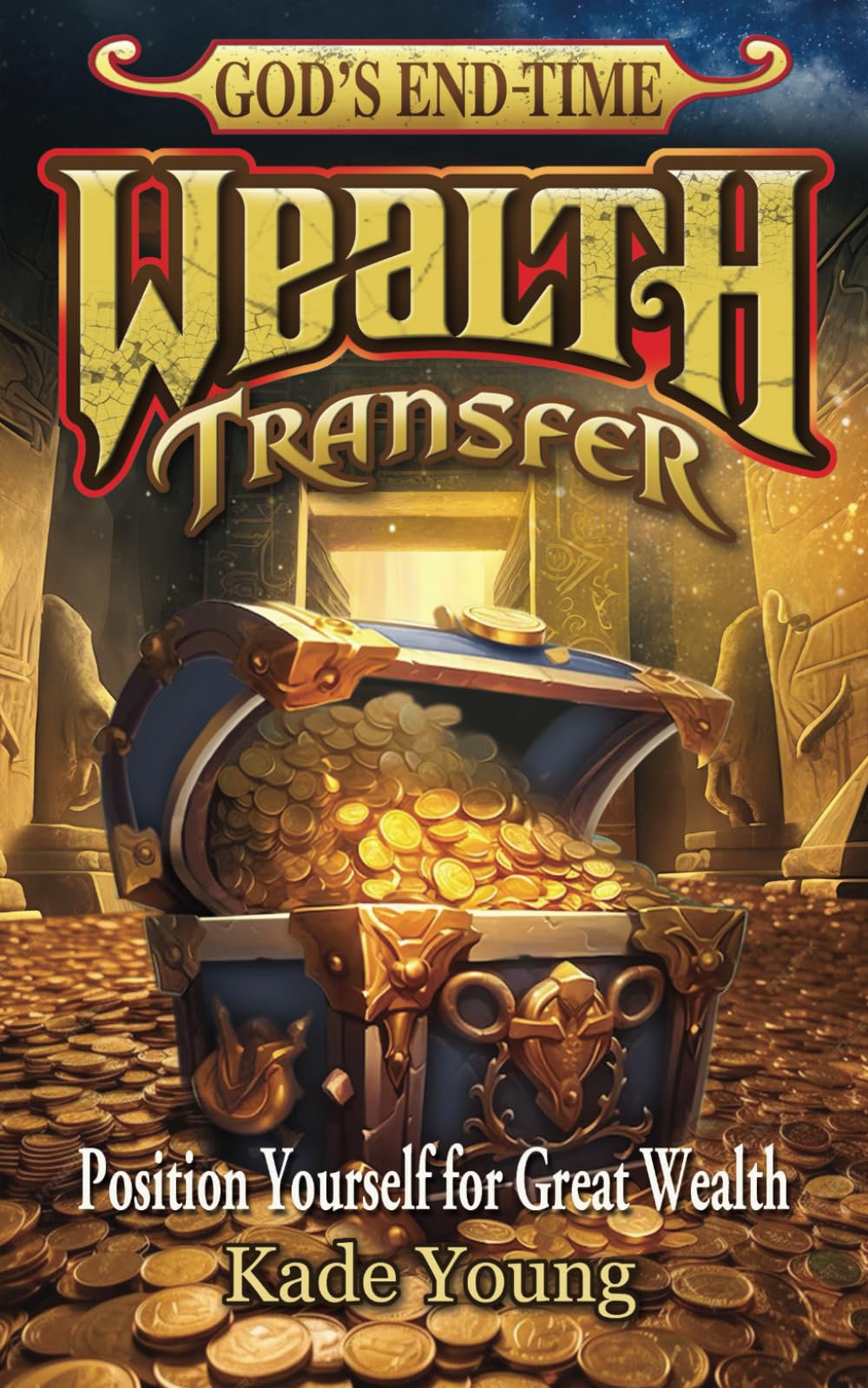 God's End-Time Wealth Transfer: Position Yourself for Great Wealth