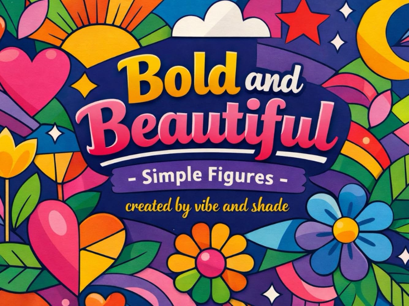 Bold and Beautiful - Simple figures: Created by Vibe and shade (Bold and Beautiful Coloring Book)