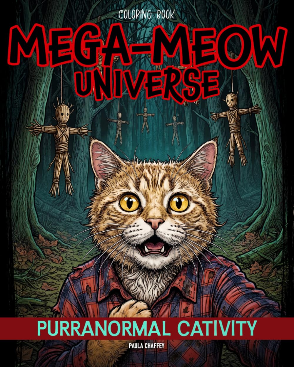 Mega-Meow Universe Purranormal Cativity: Cat Coloring Book for Adults and Teens Featuring Creepy, Dark, Haunting & Scary Scenarios Reimagined with Cats (Detailed Coloring)