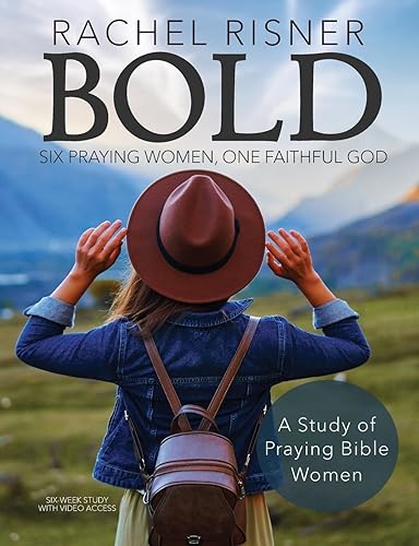 Bold - A Study of Praying Bible Women: Six Praying Women, One Faithful God