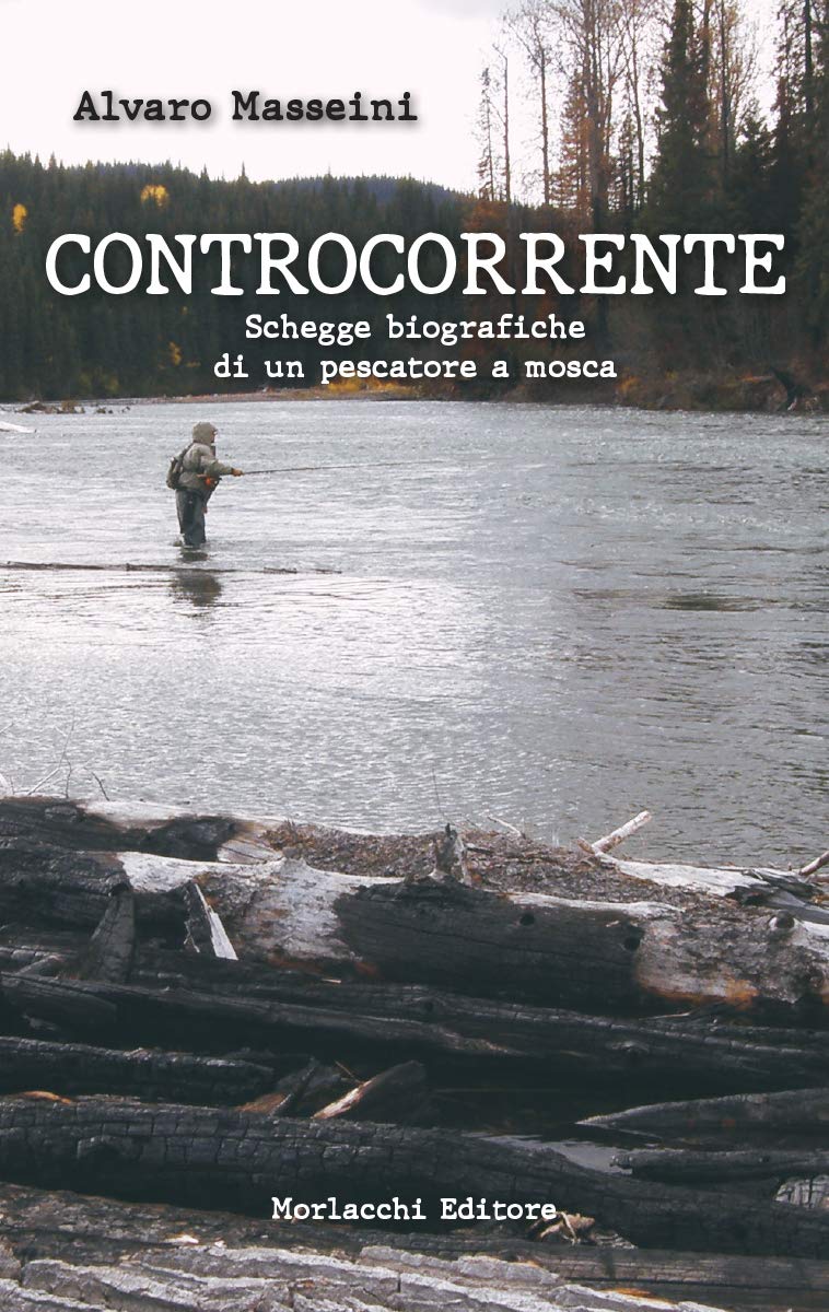 Controcorrente.. Schegge Biografiche Di Un Pescatore A Mosca - 4