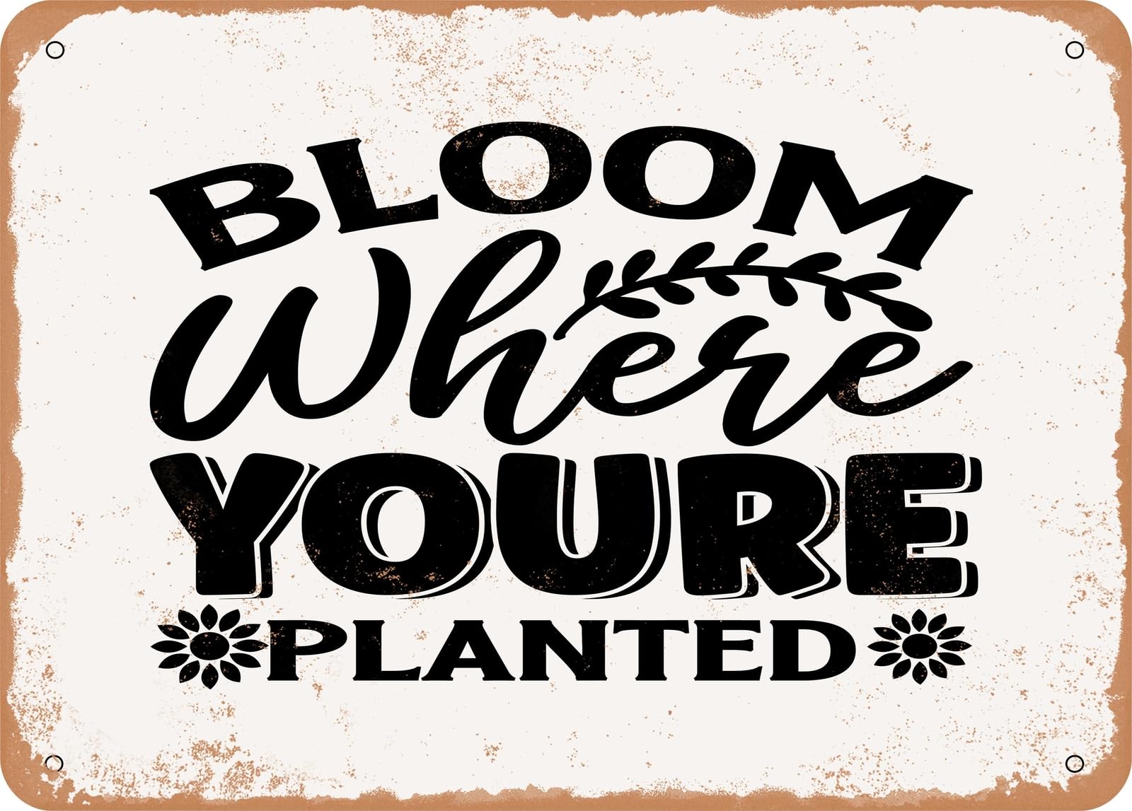 Miaomansenstore Metal Sign - Bloom Where You Are Planted - 2 - Vintage Look Sign Home Decor