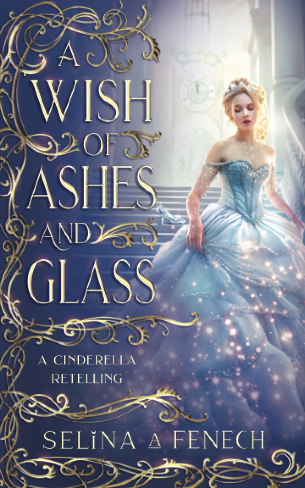 A Wish of Ashes and Glass: A Cinderella Retelling (Fairy Tale Wishes)