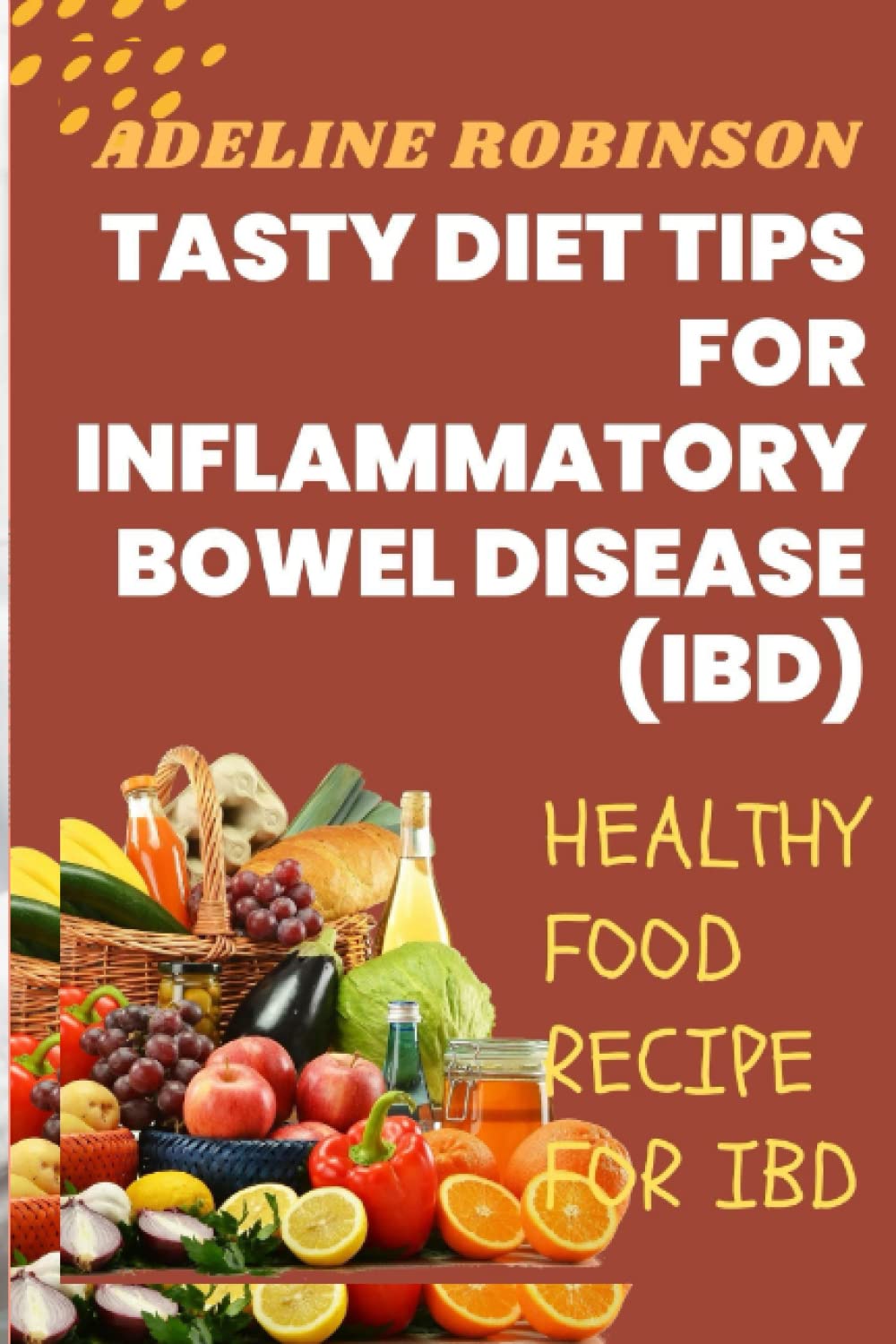 TASTY DIET TIPS FOR INFLAMMATORY BOWEL DISEASE (IBD): HEALTHY FOOD RECIPE FOR IBD