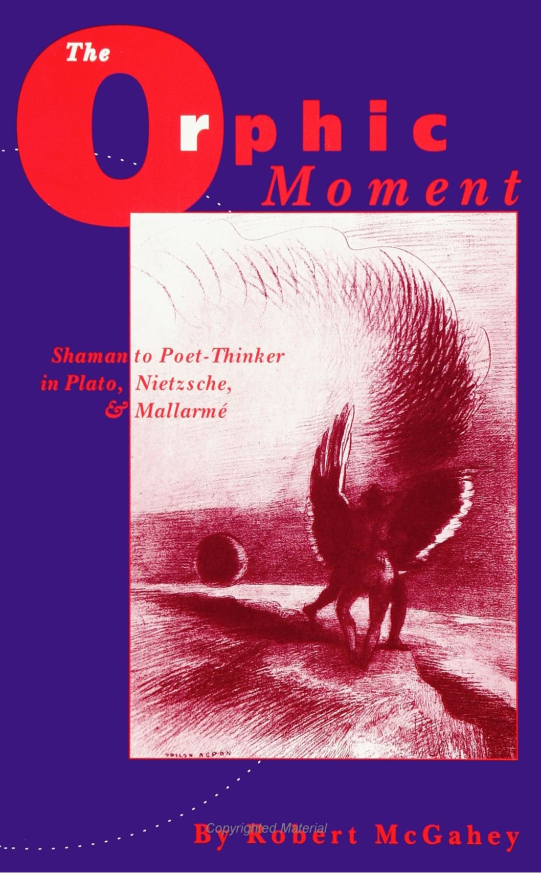 The Orphic Moment: Shaman to Poet-Thinker in Plato, Nietzsche, and Mallarme (Suny Series, Margins of Literature): Shaman to Poet-Thinker in Plato, ... (SUNY series, The Margins of Literature)
