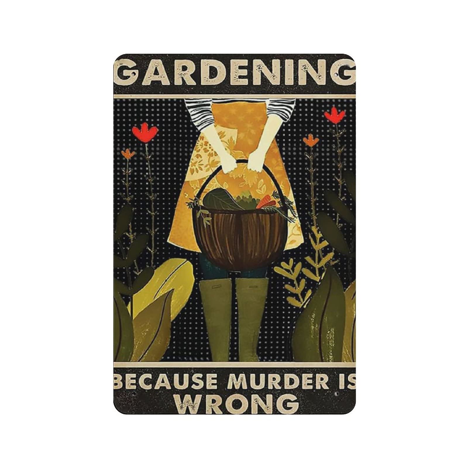 rayprint Metal Tin Sign Gardening Because Murder Is Wrong4 Vintage Tin Poster Metal Sign Wall Decoration Country Kitchen Home Garage Decor 12"x8"