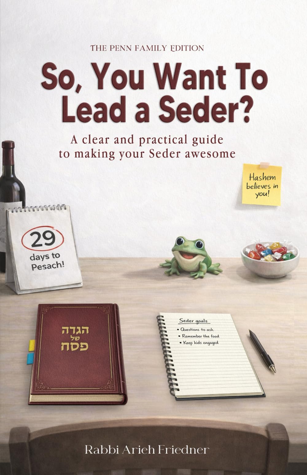 So, You Want to Lead a Seder?: A clear and practical guide to making your Seder awesome
