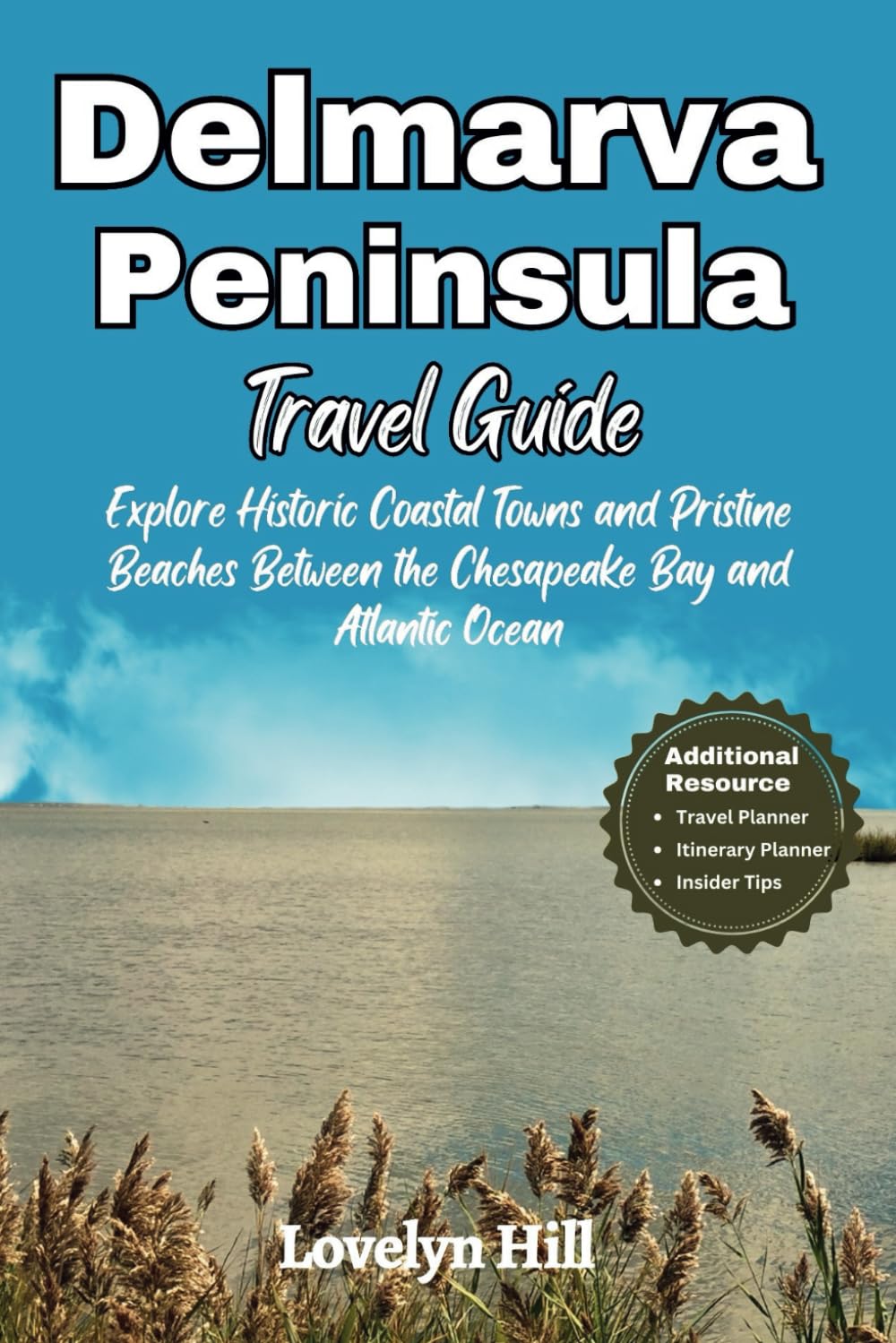 Delmarva Peninsula Travel Guide: Explore Historic Coastal Towns and Pristine Beaches Between the Chesapeake Bay and Atlantic Ocean (Global Travel Guide Series) Delmarva Peninsula Travel Guide: Explore Historic Coastal Towns and Pristine Beaches Between the Chesapeake Bay and Atlantic Ocean (Global Travel Guide Series)
