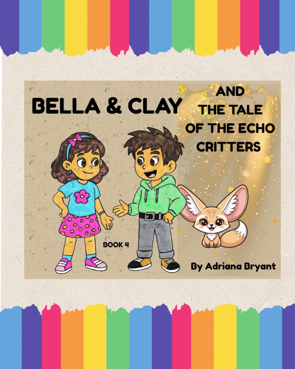 BELLA & CLAY AND THE TALE OF THE ECHO CRITTERS (Bella & Clay Adventures)