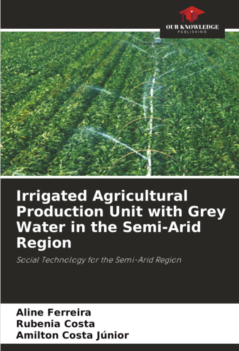 Irrigated Agricultural Production Unit with Grey Water in the Semi-Arid Region: Social Technology for the Semi-Arid Region