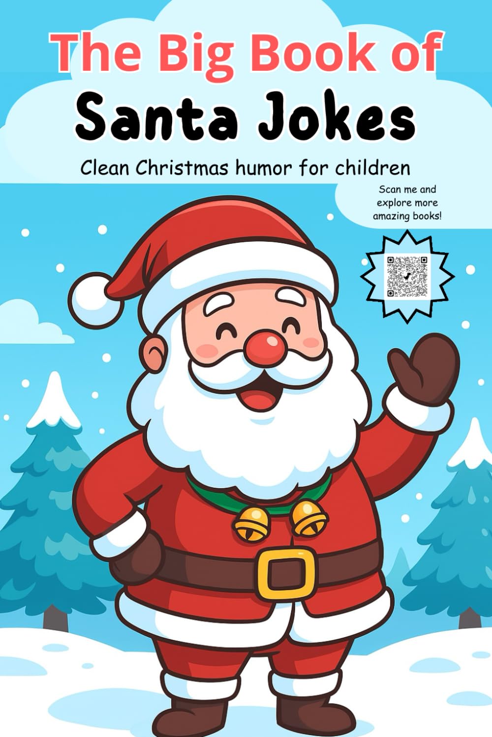 The Big Book of Santa Jokes for Kids: Hilarious Christmas jokes, riddles, and puns to keep children smiling from December to New Year! Holiday laughter for classrooms