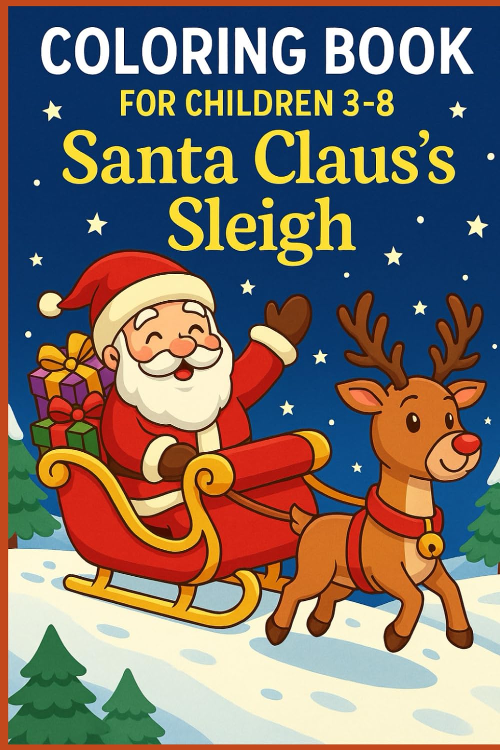 Coloring Book For Children 3-8: Santa Claus's Sleigh: Fun and Magical Christmas Sleigh Adventures to Color for Kids Ages 3–8
