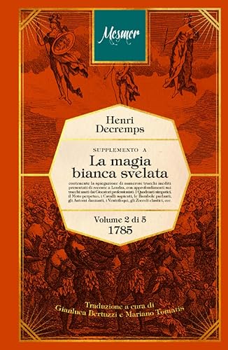 Supplemento alla magia bianca svelata: Contenente la spiegazione di numerosi trucchi inediti con approfondimenti sui trucchi usati dai Giocatori ... sapienti, le Bambole parlanti, gli Automi.