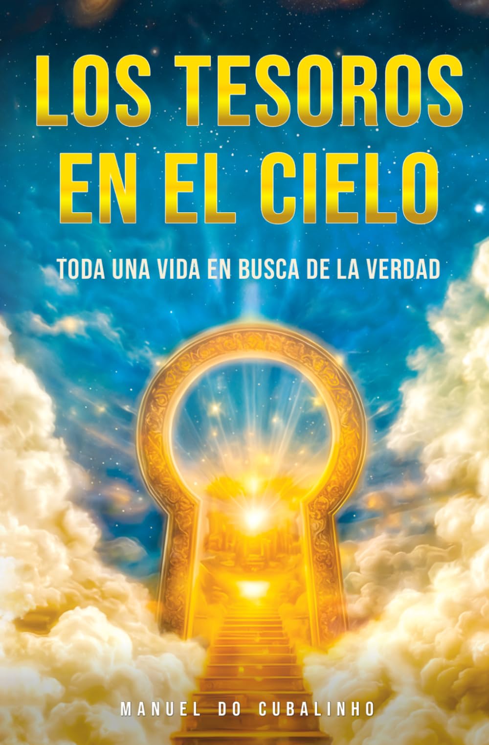 LOS TESOROS EN EL CIELO: Toda una vida en busca de la verdad