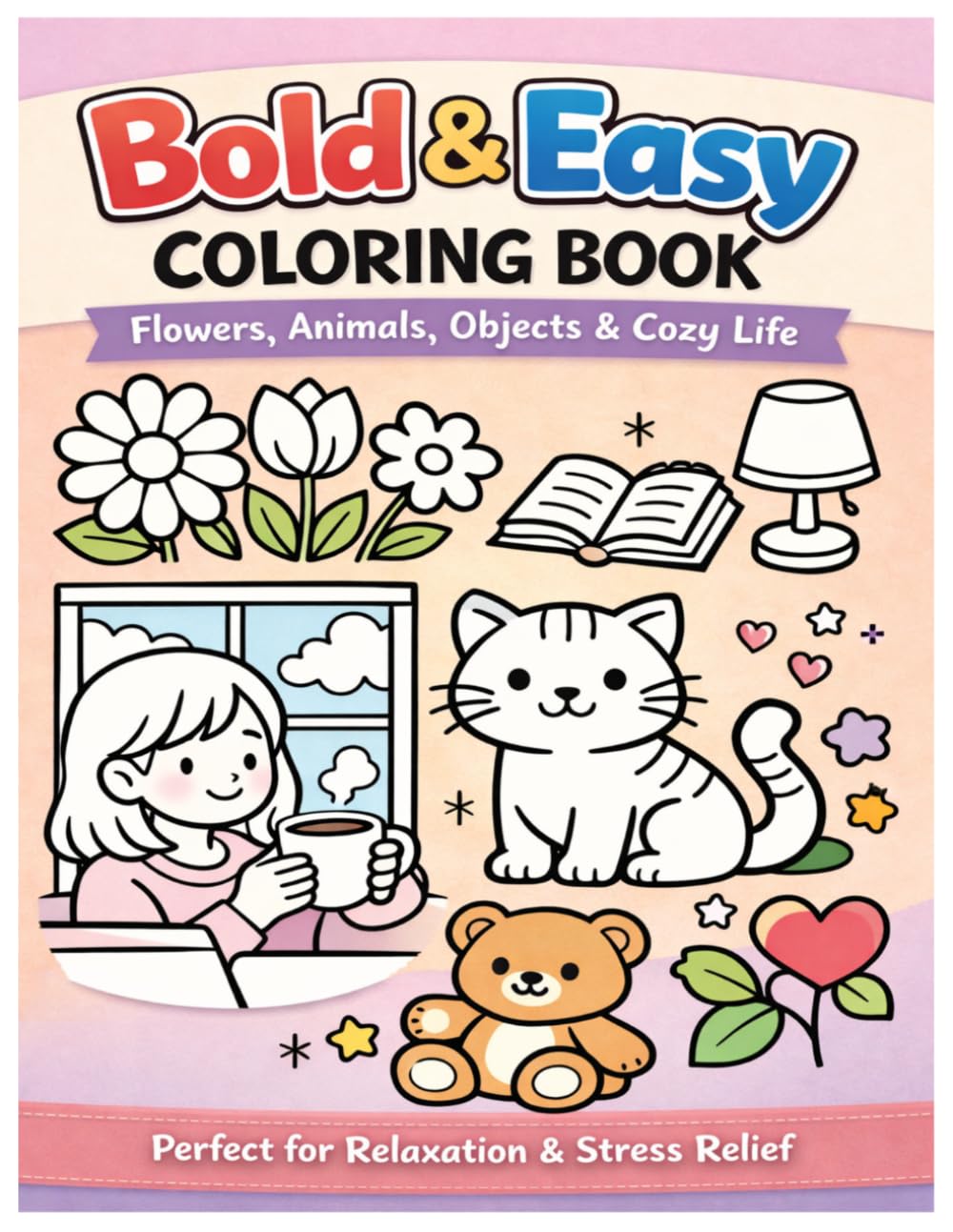 Bold & Easy Coloring Book: Simple and Relaxing Designs for Stress Relief