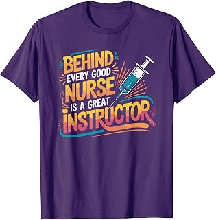 Nurse Educator Behind Every Good Nurse Is A Great Instructor T-Shirt