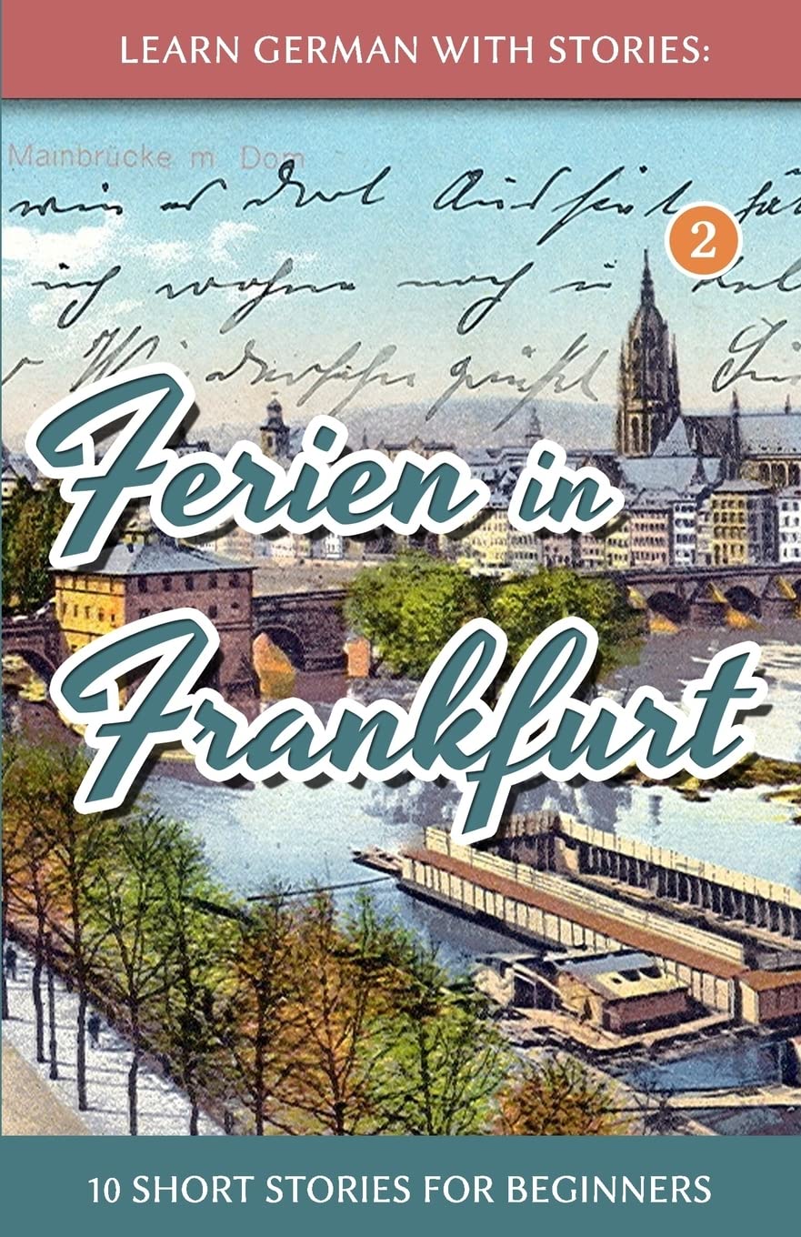 Learn German with Stories: Ferien in Frankfurt - 10 short stories for beginners (Dino lernt Deutsch - Simple German Short Stories For Beginners) (German Edition) Paperback – December 4, 2013