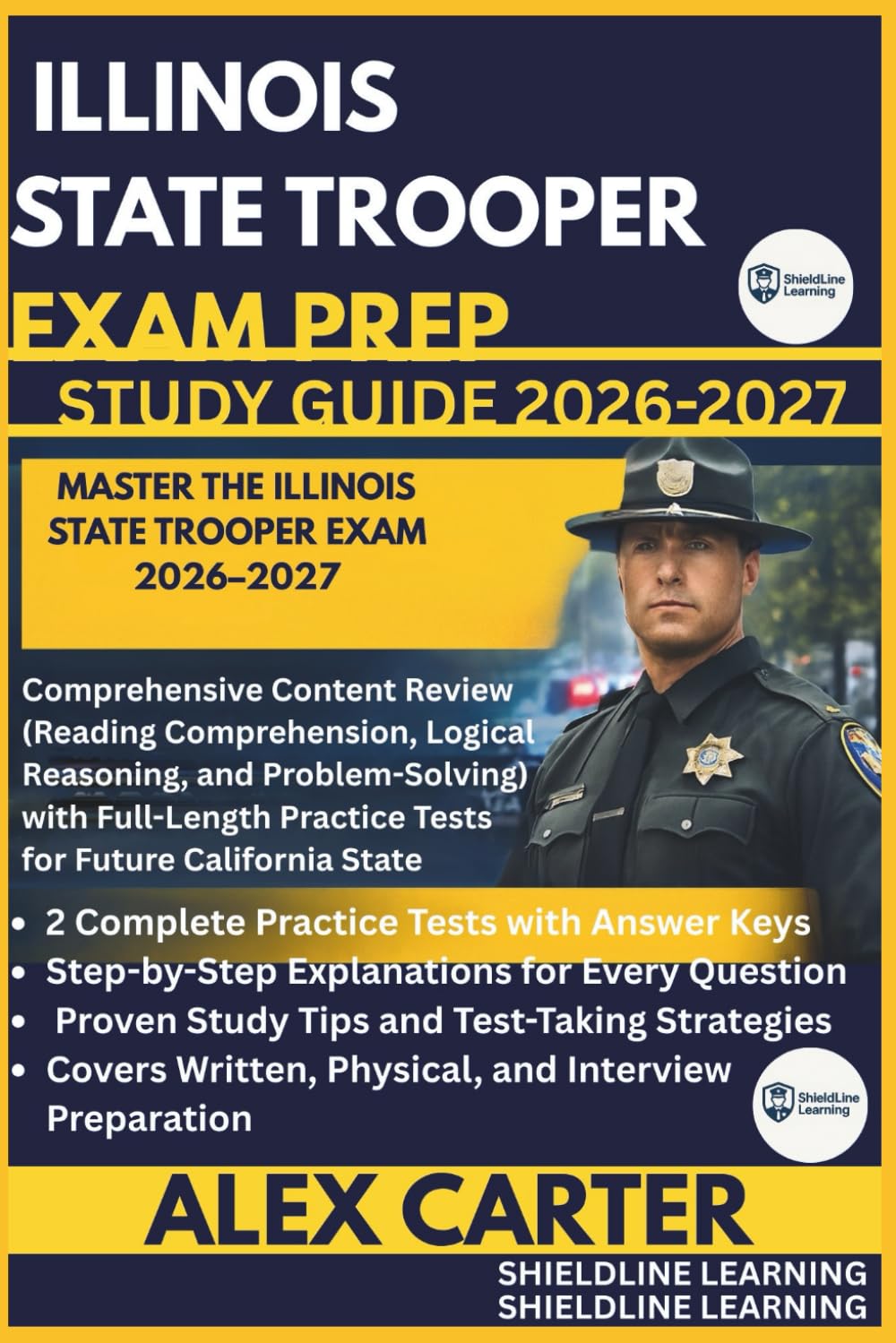 ILLINOIS STATE TROOPER EXAM PREP STUDY GUIDE 2026/2027: MASTER THE ILLINOIS STATE TROOPER EXAM 2026–2027