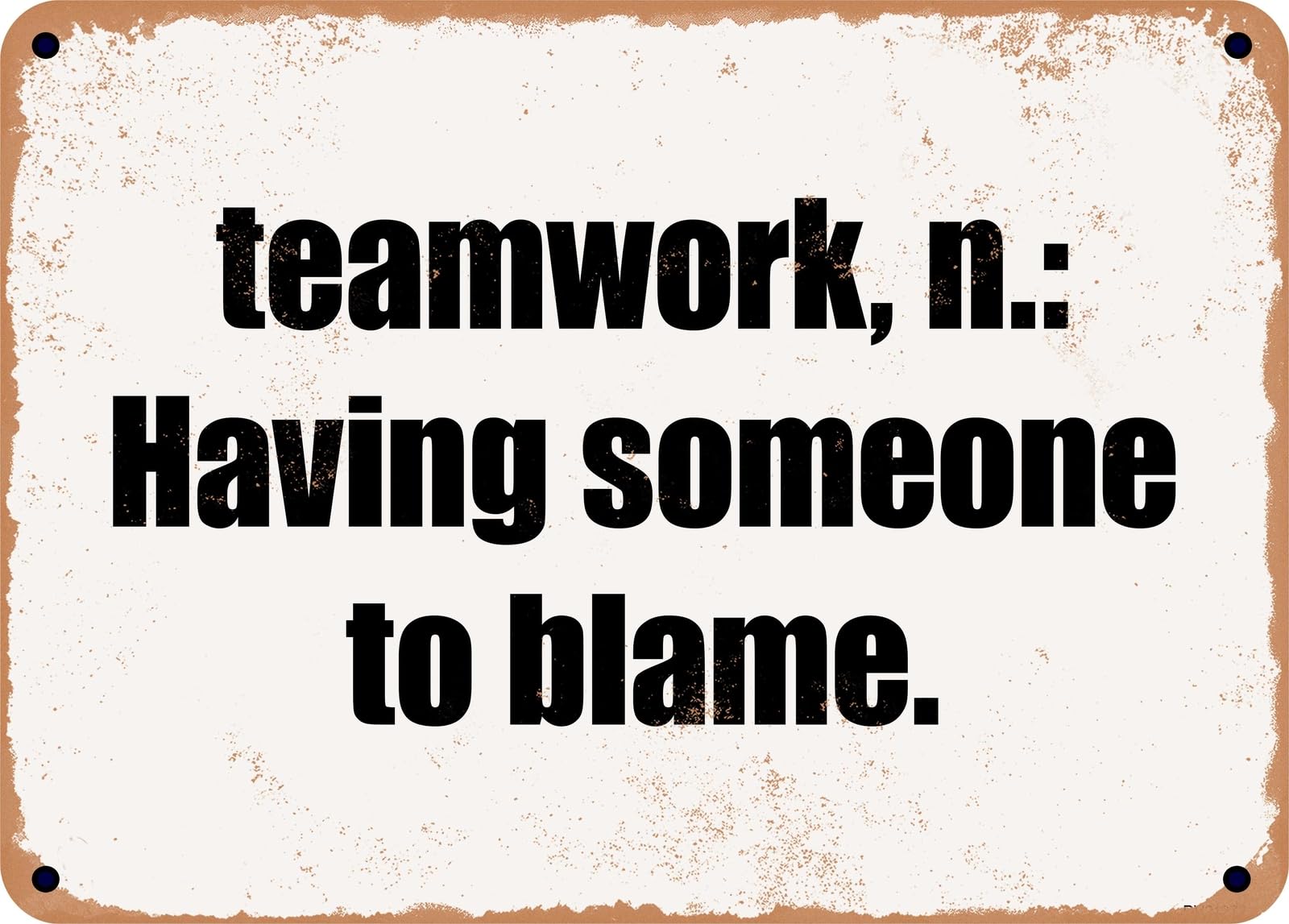 Miaomansenstore Metal Sign - Teamwork, N: Having Someone To Blame Home Decor