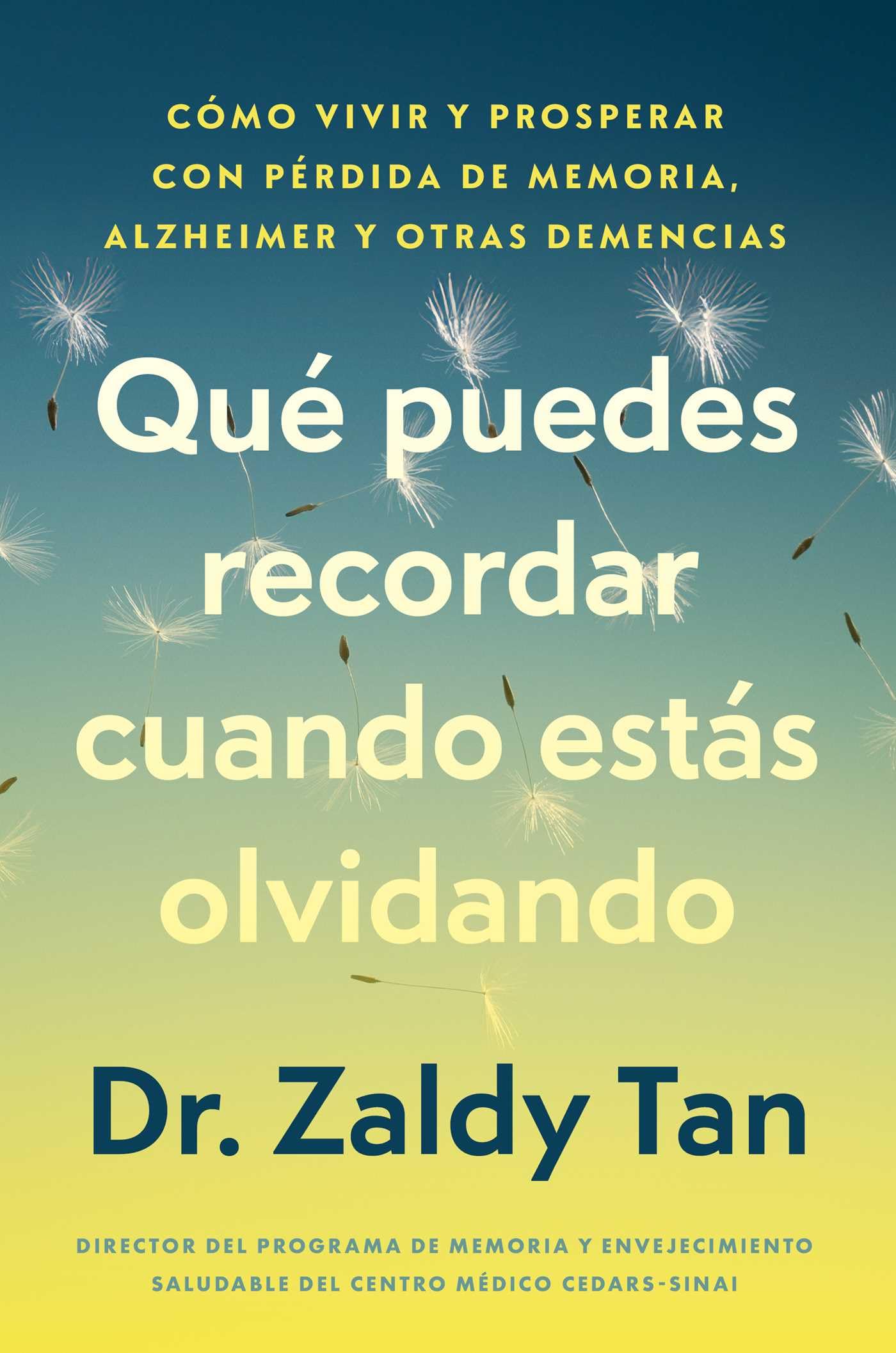Qué puedes recordar cuando estás olvidando, Spanish-language edition of What to Remember When You Are Forgetting: Cómo vivir y prosperar con pérdida de memoria, Alzheimer y otras demencias