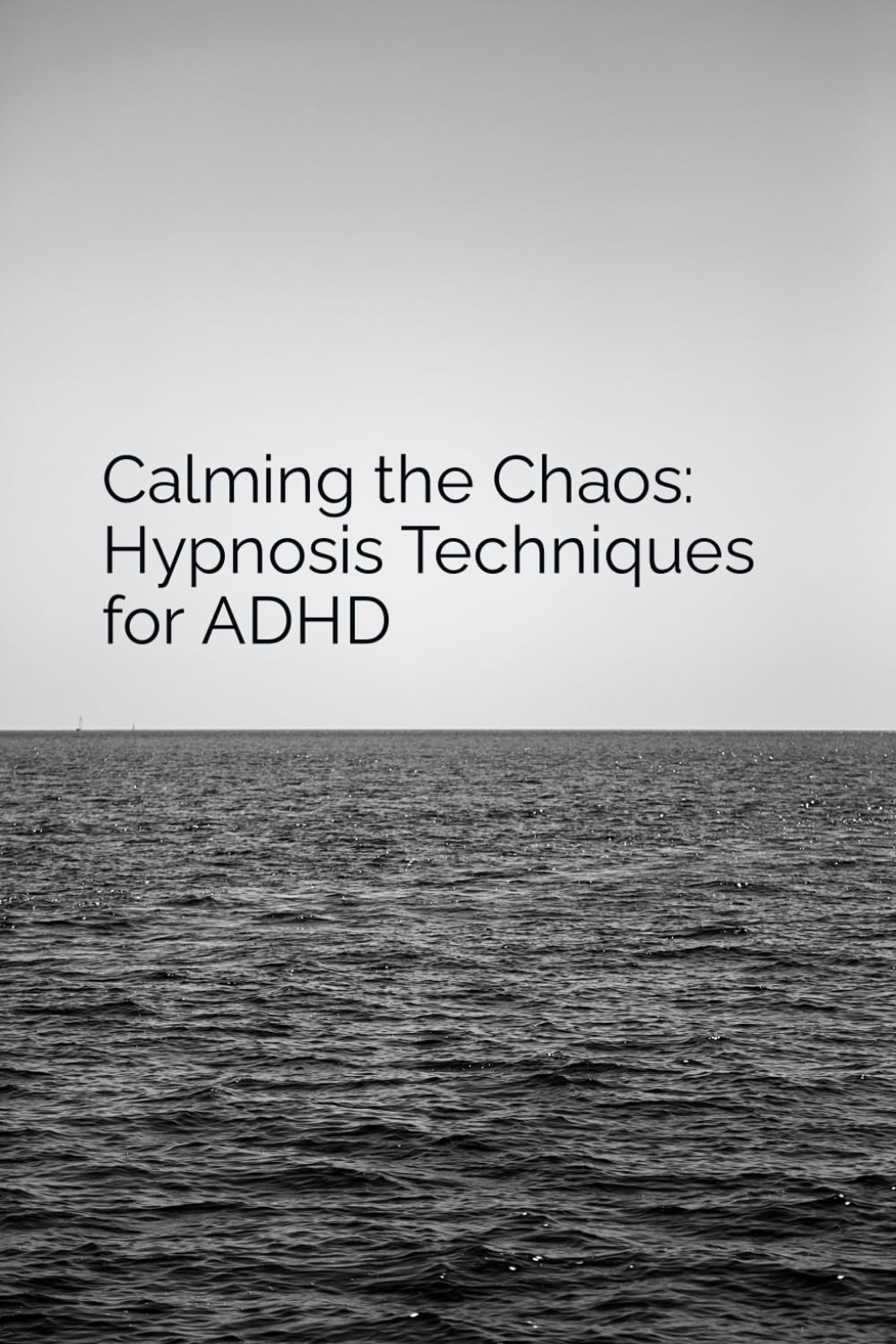 Calming the Chaos: Hypnosis Techniques for ADHD