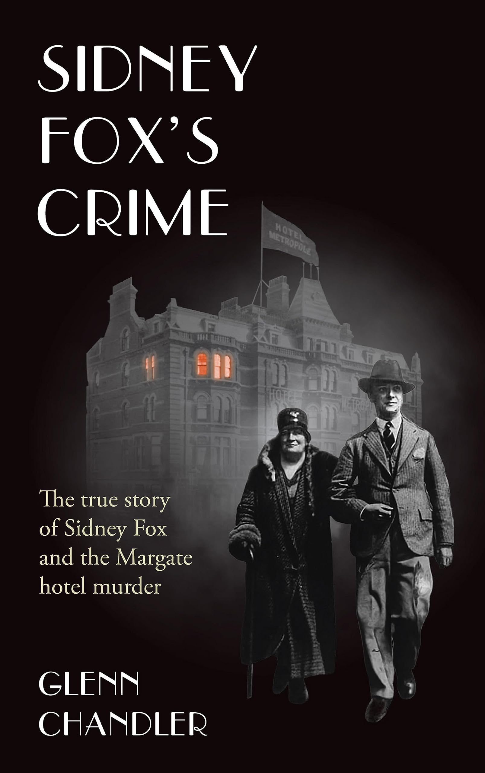 Sidney Fox's Crime: The true story of Sidney Harry Fox and the Margate murder: 2 (The Sins of Jack Saul)