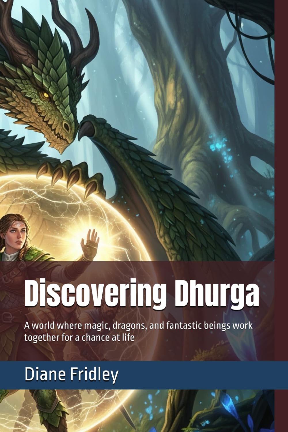 Discovering Dhurga: A world where magic, dragons, and fantastic beings work together for a chance at life