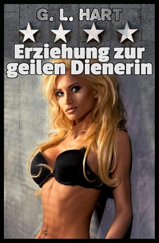 Erziehung zur geilen Dienerin (Heißer Sex und geile Spiele, Band 3)