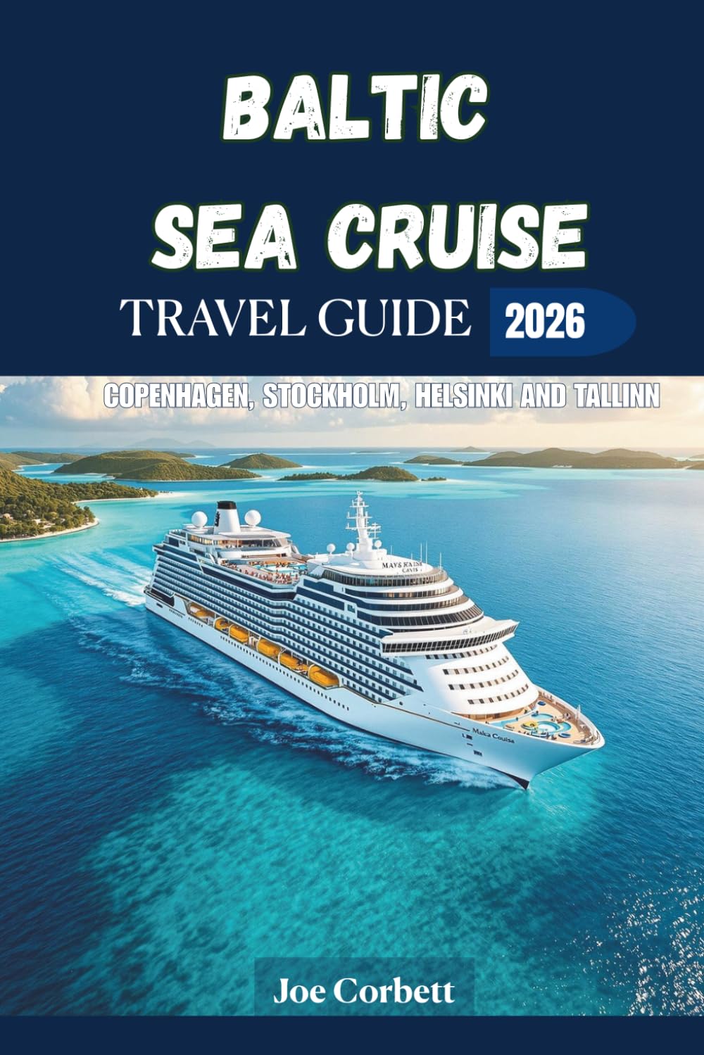 Baltic Sea Cruise Travel Guide 2026: Copenhagen, Stockholm, Helsinki and Tallinn Port Guides, Shore Excursions, Cruise Itineraries, Packing Tips, and Essential Northern Europe Travel Tips