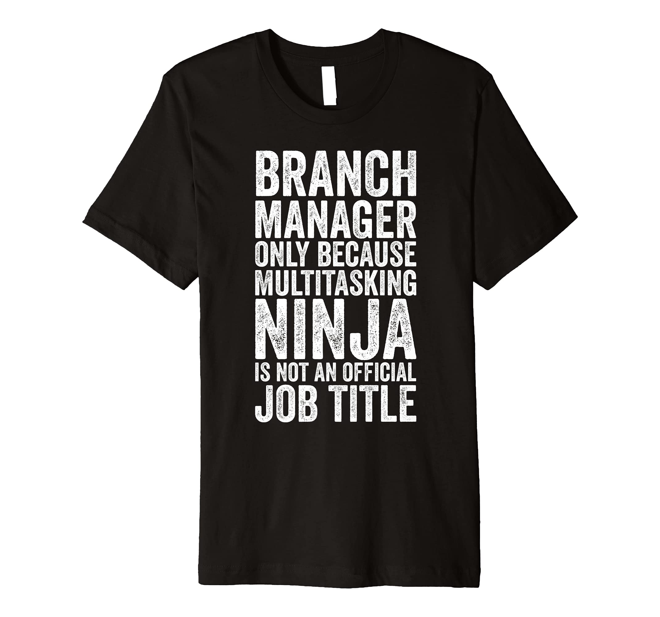 Branch Manager Only Because Multitasking Funny Coworker Premium T-Shirt