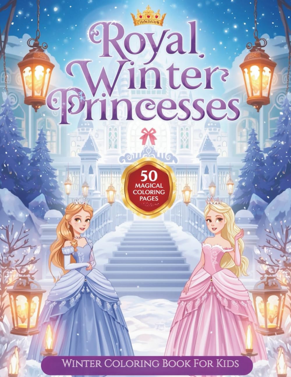 Royal Winter Magic: Christmas Princesses Coloring Book for Kids: 50 Pages of Festive Fun, Winter Wonderland Scenes, and Holiday Adventures! (Royal ... The Ultimate Princess Coloring Collection)