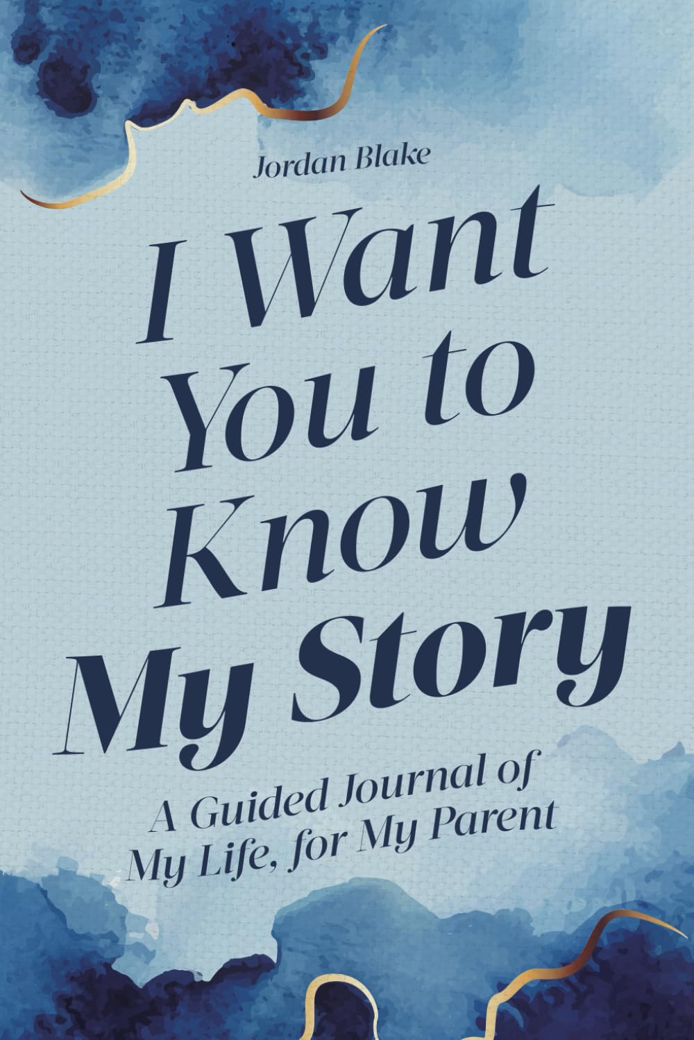 I Want You to Know My Story: A Guided Journal of My Life, for My Parent