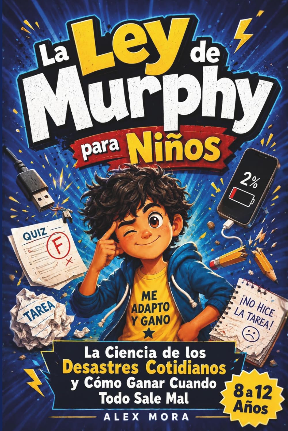 La Ley de Murphy para Niños: La Ciencia de los Desastres Cotidianos y Cómo Ganar Cuando Todo Sale Mal (8 a 12 Años)