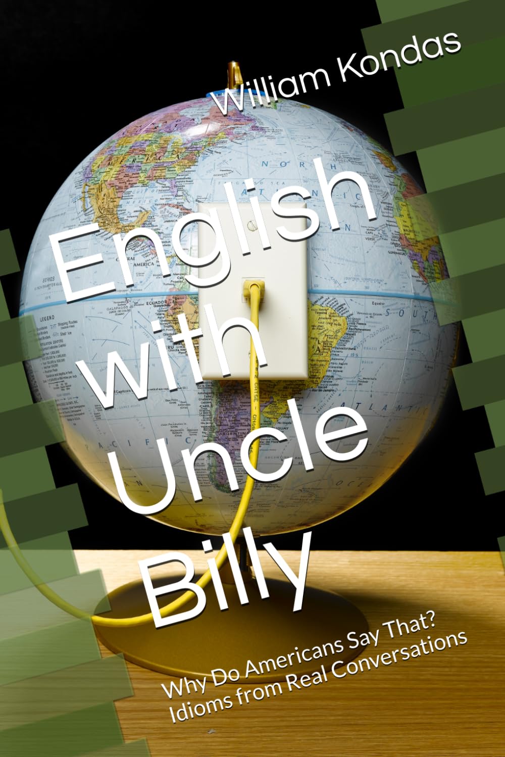 English with Uncle Billy: Why Do Americans Say That? Idioms from Real Conversations