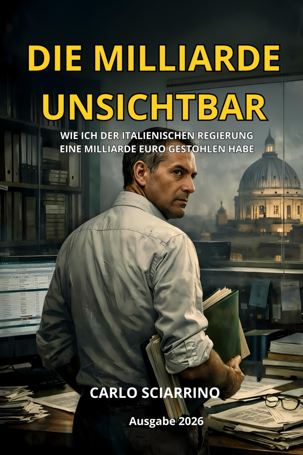 DER MILLIARD INVISIBLE: Wie ich dem italienischen Staat eine Milliarde Euro gestohlen habe