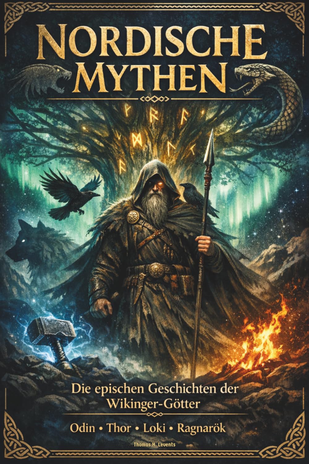 Nordische Mythen – Die epischen Geschichten der Wikinger Götter: Von Odin über Thor bis Loki – Die faszinierendsten Sagen der nordischen Mythologie bis zu Ragnarök