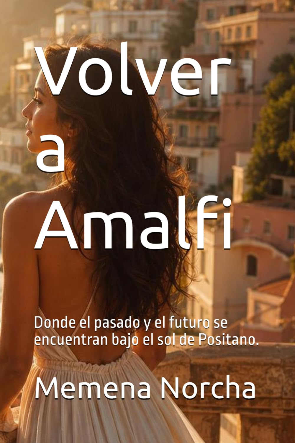 volver a amalfi: Donde el pasado y el futuro se encuentran bajo el sol de Positano.