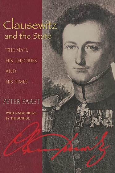 Clausewitz And The State : The Man His Theories And His Times