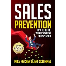 Sales Prevention How To Be The World's Worst Salesperson