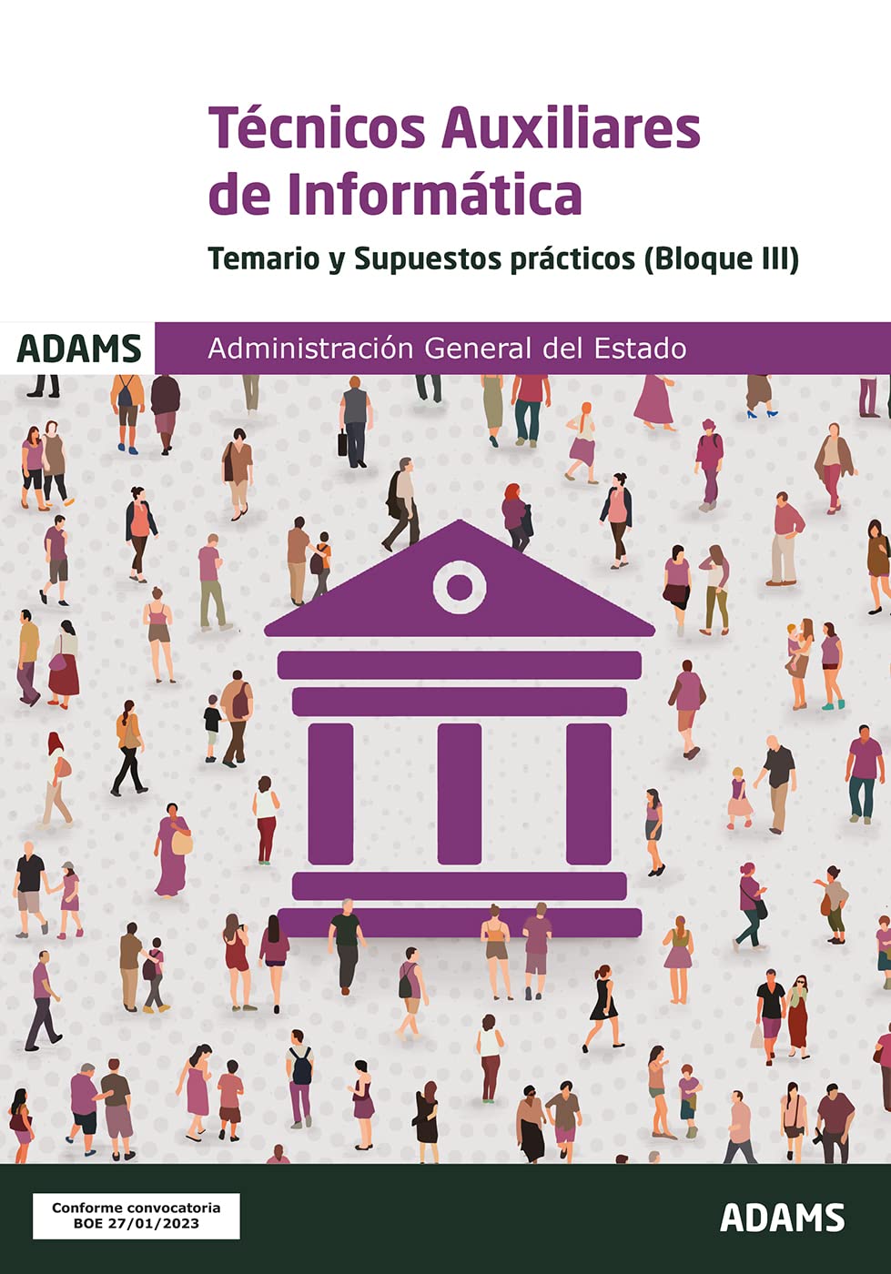 Temario y Supuestos prácticos (Bloque III) Técnicos Auxiliares de Informática de la Administración General del Estado: 2