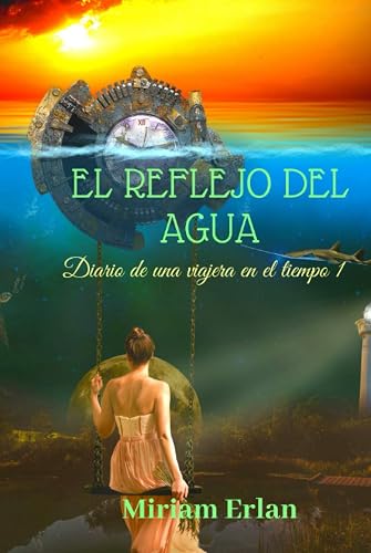El reflejo del agua: Novela histórico romántica (Diario de una Viajera en el Tiempo)