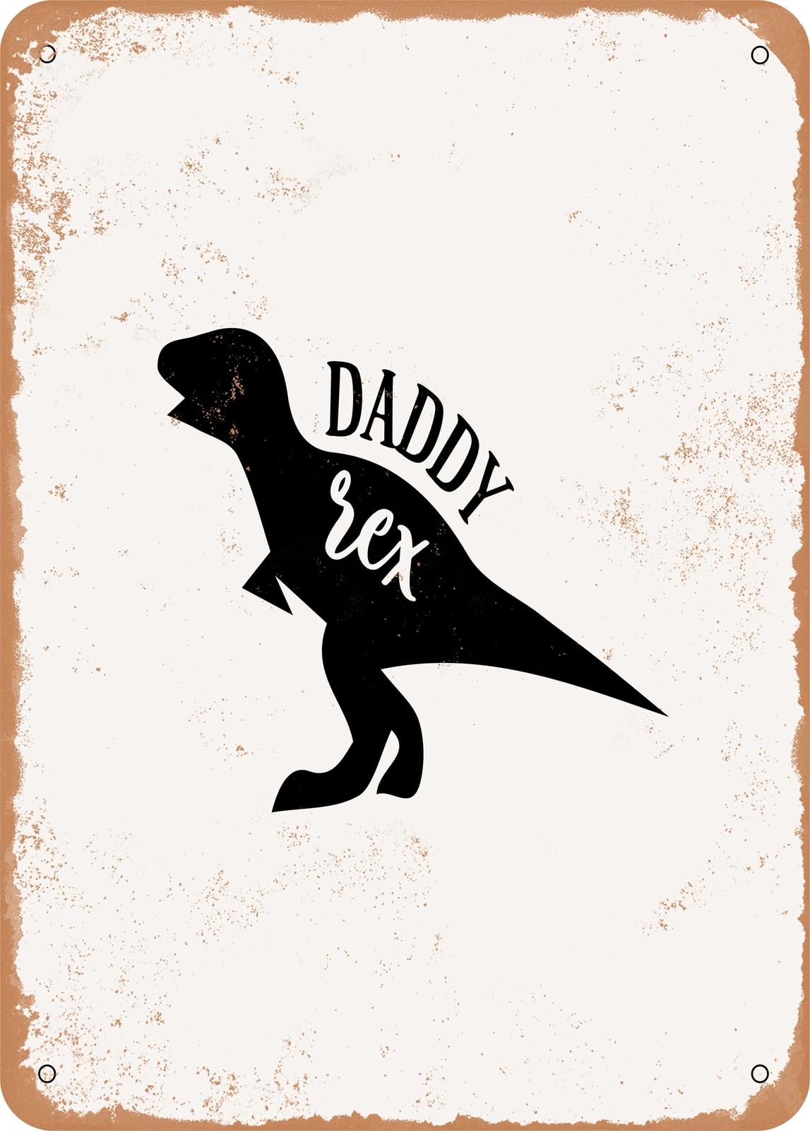 Miaomansenstore Metal Sign - Daddy Rex - Vintage Rusty Look Home Decor