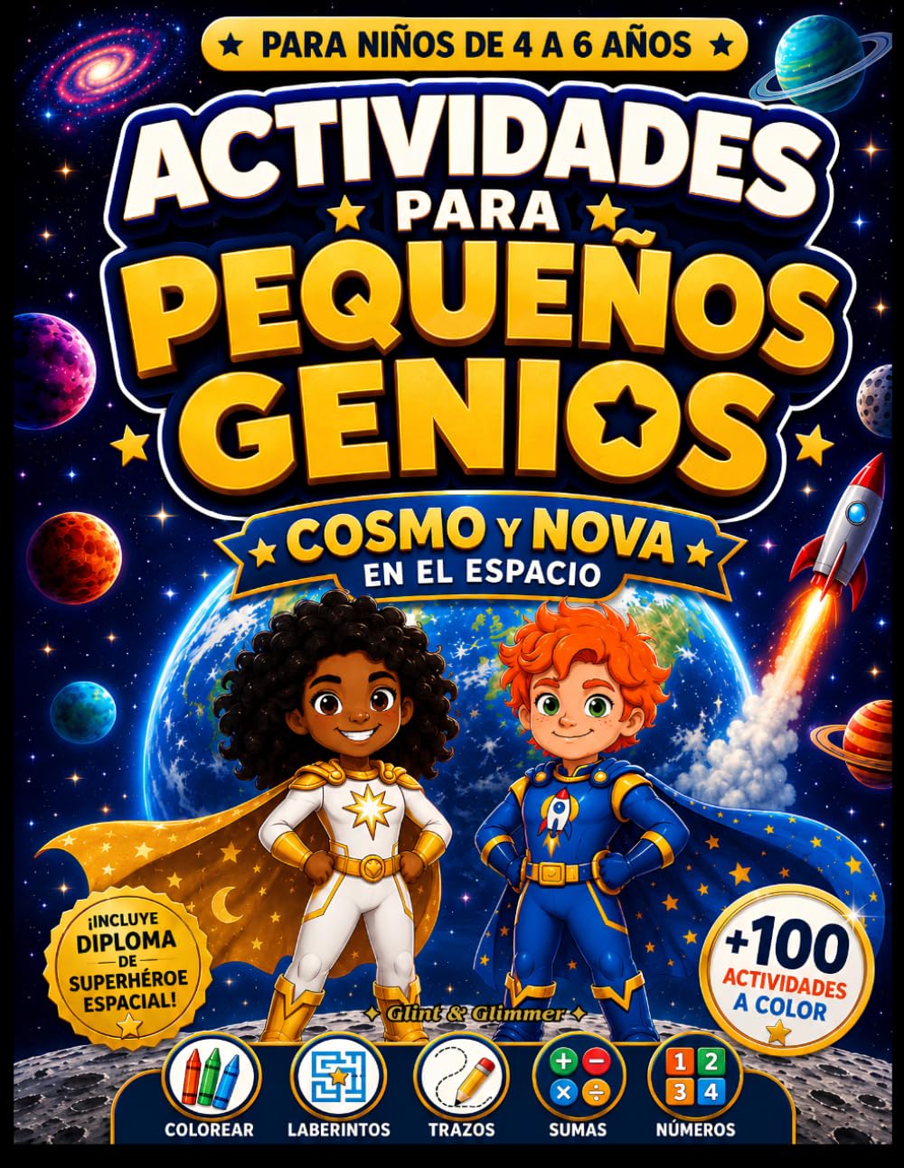 Actividades para Pequeños Genios: Libro Preescolar para Niños de 4 a 6 años | Colorear, Trazos, Laberintos, Sumas y Números con Cosmo y Nova en el espacio