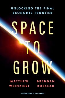 Space to Grow Unlocking the Final Economic Frontier